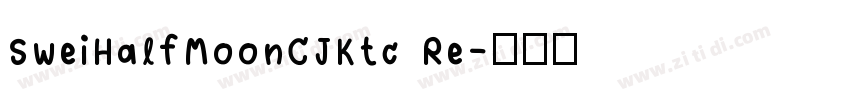 SweiHalfMoonCJKtc Re字体转换